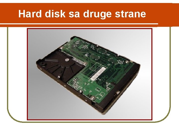 Hard disk sa druge strane 