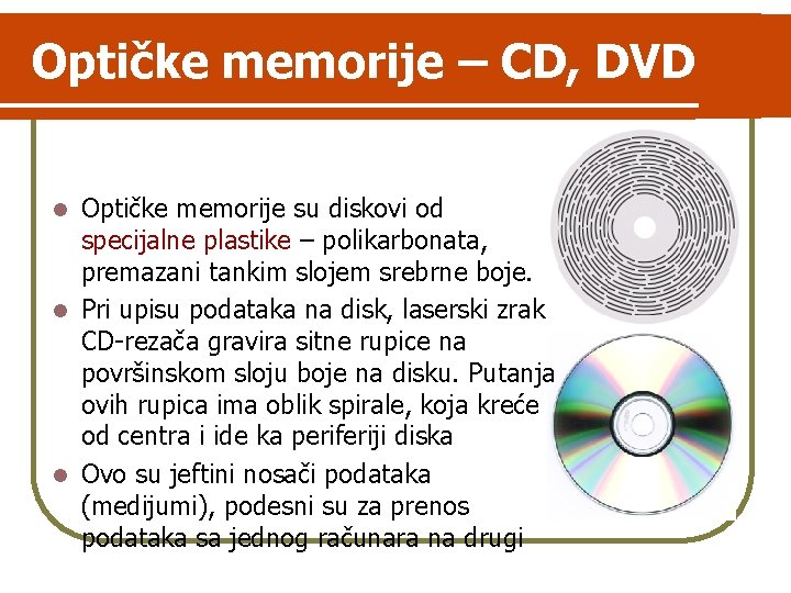 Optičke memorije – CD, DVD Optičke memorije su diskovi od specijalne plastike – polikarbonata,