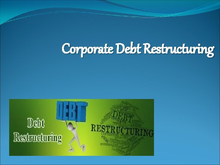 Corporate Debt Restructuring 
