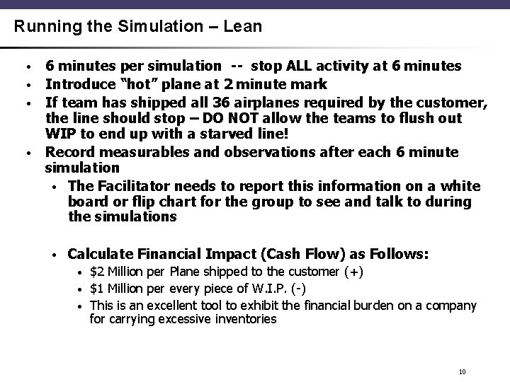 Running the Simulation – Lean 6 minutes per simulation -- stop ALL activity at