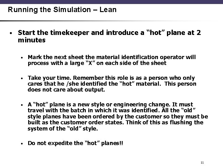 Running the Simulation – Lean • Start the timekeeper and introduce a “hot” plane