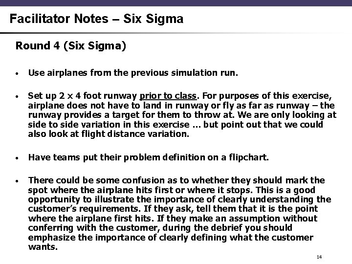 Facilitator Notes – Six Sigma Round 4 (Six Sigma) • Use airplanes from the