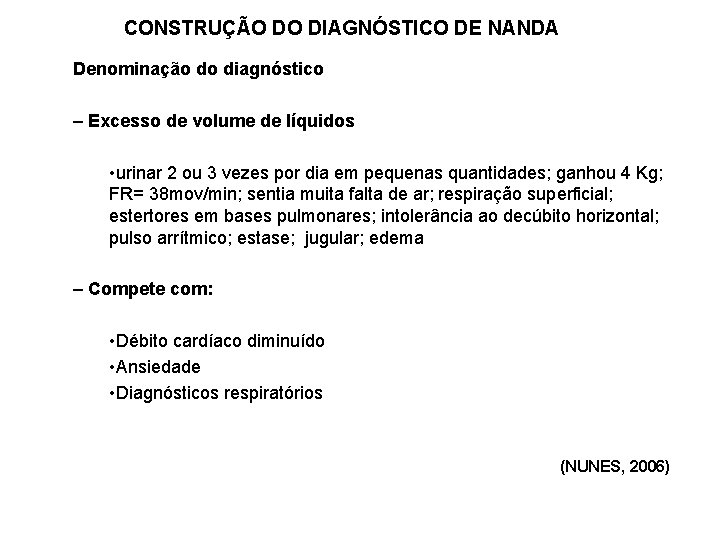 CONSTRUÇÃO DO DIAGNÓSTICO DE NANDA Denominação do diagnóstico – Excesso de volume de líquidos