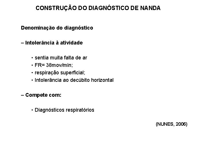 CONSTRUÇÃO DO DIAGNÓSTICO DE NANDA Denominação do diagnóstico – Intolerância à atividade • sentia