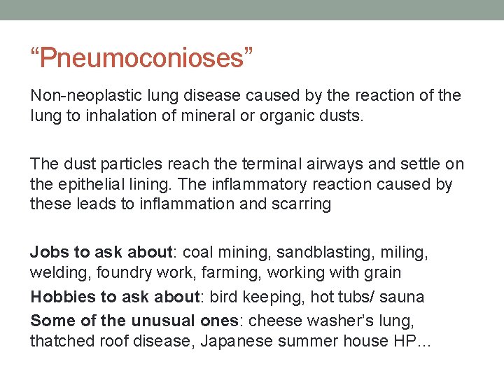“Pneumoconioses” Non-neoplastic lung disease caused by the reaction of the lung to inhalation of