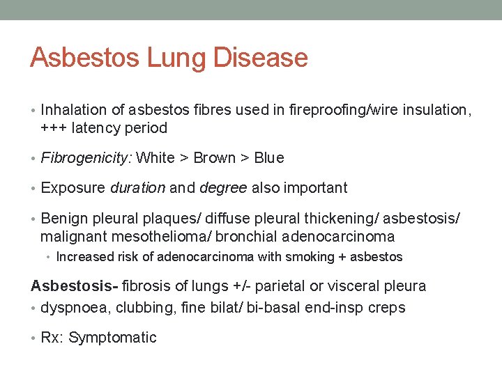 Asbestos Lung Disease • Inhalation of asbestos fibres used in fireproofing/wire insulation, +++ latency