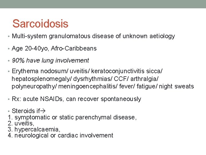 Sarcoidosis • Multi-system granulomatous disease of unknown aetiology • Age 20 -40 yo, Afro-Caribbeans