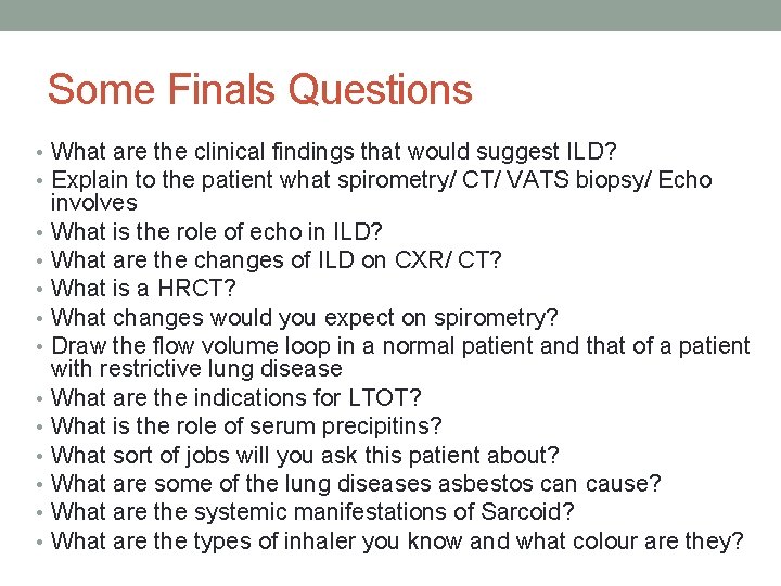 Some Finals Questions • What are the clinical findings that would suggest ILD? •