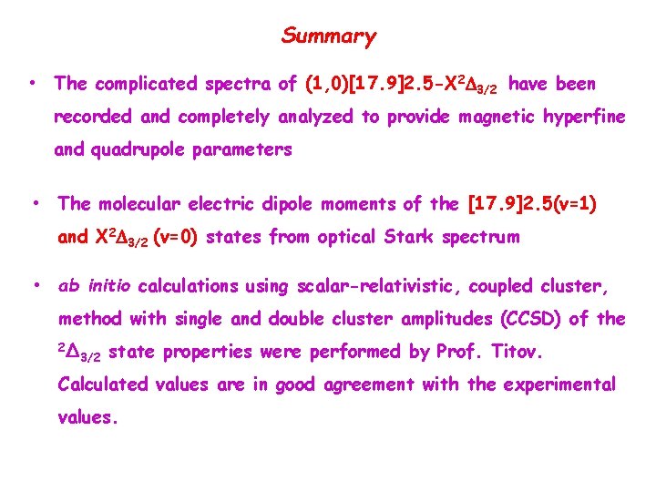 Summary • The complicated spectra of (1, 0)[17. 9]2. 5 -X 2 D 3/2