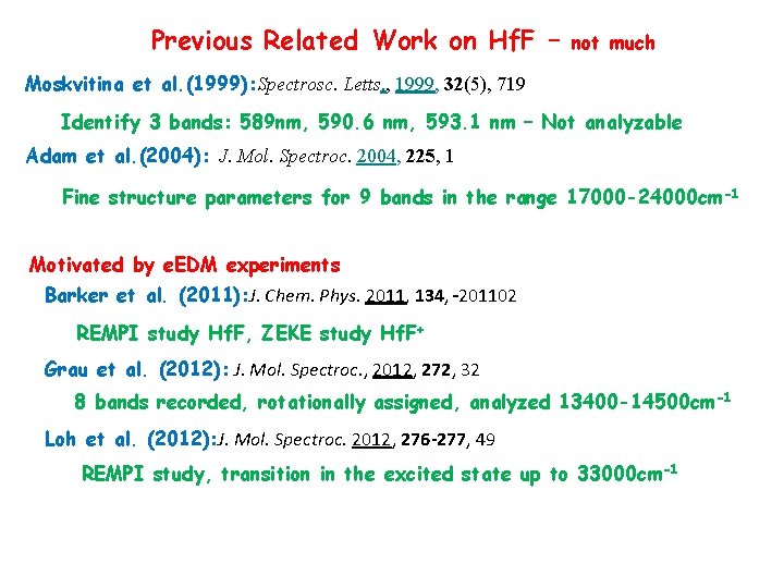 Previous Related Work on Hf. F – not much Moskvitina et al. (1999): Spectrosc.
