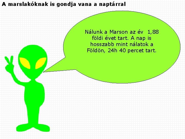 A marslakóknak is gondja vana a naptárral Nálunk a Marson az év 1, 88