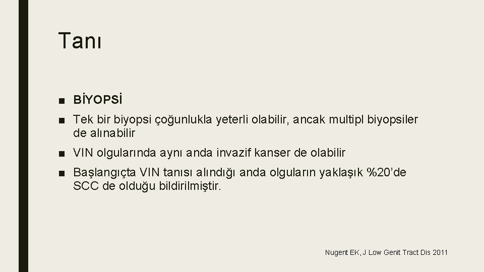 Tanı ■ BİYOPSİ ■ Tek bir biyopsi çoğunlukla yeterli olabilir, ancak multipl biyopsiler de Tanı ■ BİYOPSİ ■ Tek bir biyopsi çoğunlukla yeterli olabilir, ancak multipl biyopsiler de