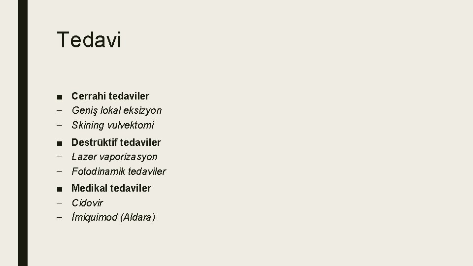 Tedavi ■ Cerrahi tedaviler – Geniş lokal eksizyon – Skining vulvektomi ■ Destrüktif tedaviler Tedavi ■ Cerrahi tedaviler – Geniş lokal eksizyon – Skining vulvektomi ■ Destrüktif tedaviler
