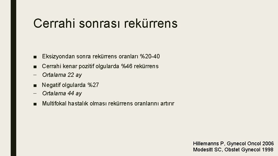 Cerrahi sonrası rekürrens ■ Eksizyondan sonra rekürrens oranları %20 -40 ■ Cerrahi kenar pozitif Cerrahi sonrası rekürrens ■ Eksizyondan sonra rekürrens oranları %20 -40 ■ Cerrahi kenar pozitif