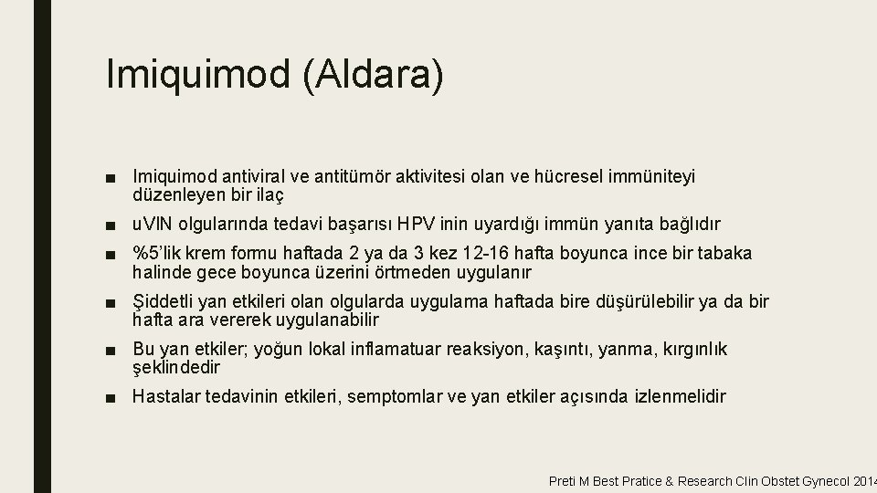 Imiquimod (Aldara) ■ Imiquimod antiviral ve antitümör aktivitesi olan ve hücresel immüniteyi düzenleyen bir Imiquimod (Aldara) ■ Imiquimod antiviral ve antitümör aktivitesi olan ve hücresel immüniteyi düzenleyen bir