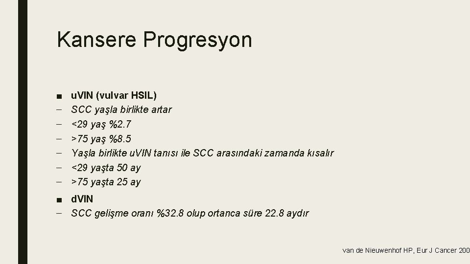 Kansere Progresyon ■ – – – u. VIN (vulvar HSIL) SCC yaşla birlikte artar Kansere Progresyon ■ – – – u. VIN (vulvar HSIL) SCC yaşla birlikte artar