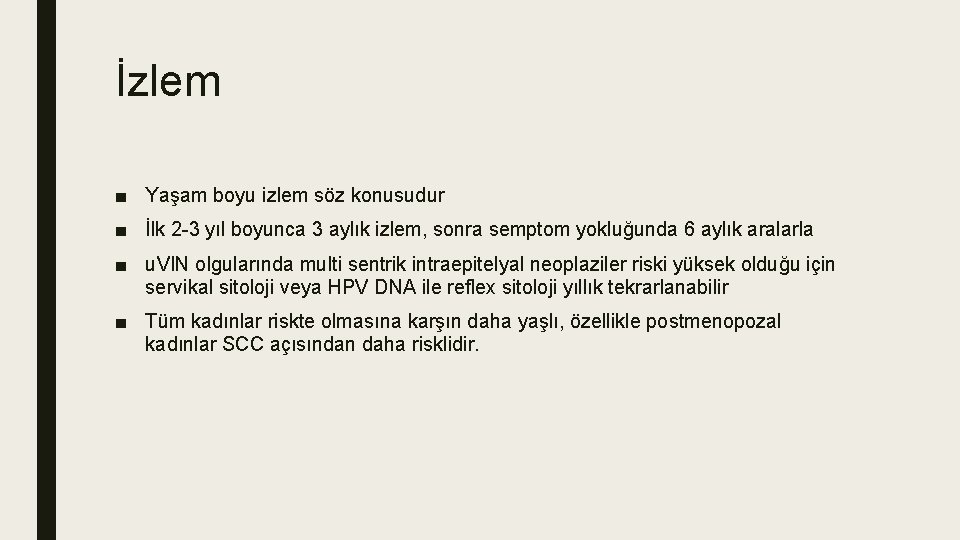 İzlem ■ Yaşam boyu izlem söz konusudur ■ İlk 2 -3 yıl boyunca 3 İzlem ■ Yaşam boyu izlem söz konusudur ■ İlk 2 -3 yıl boyunca 3