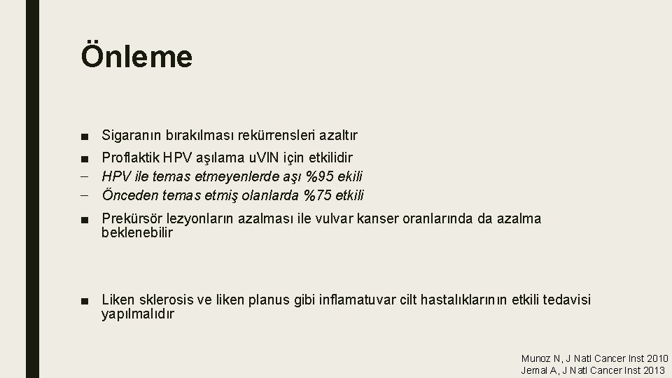 Önleme ■ Sigaranın bırakılması rekürrensleri azaltır ■ Proflaktik HPV aşılama u. VIN için etkilidir Önleme ■ Sigaranın bırakılması rekürrensleri azaltır ■ Proflaktik HPV aşılama u. VIN için etkilidir