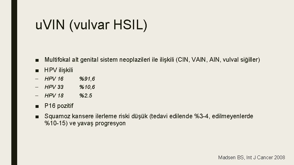 u. VIN (vulvar HSIL) ■ Multifokal alt genital sistem neoplazileri ile ilişkili (CIN, VAIN, u. VIN (vulvar HSIL) ■ Multifokal alt genital sistem neoplazileri ile ilişkili (CIN, VAIN,