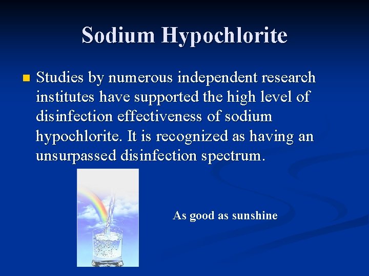 Sodium Hypochlorite n Studies by numerous independent research institutes have supported the high level