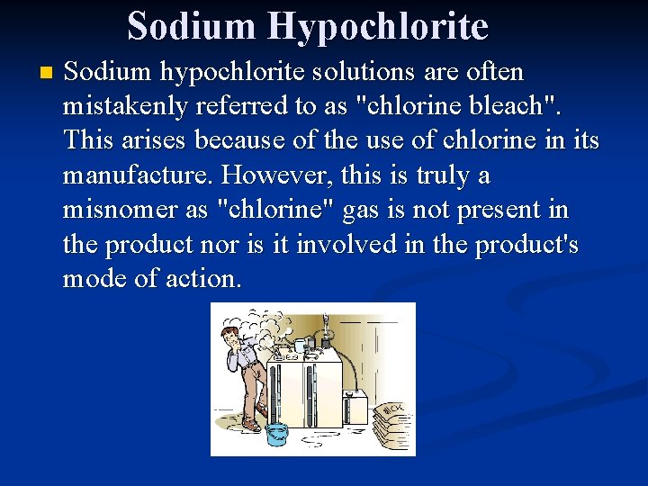 Sodium Hypochlorite n Sodium hypochlorite solutions are often mistakenly referred to as "chlorine bleach".