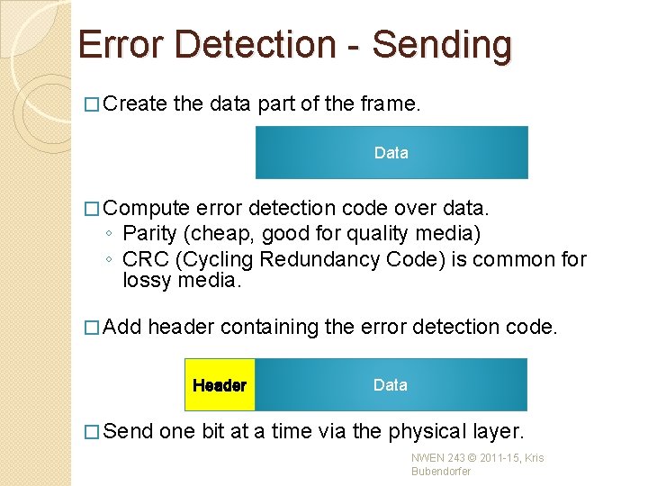 Error Detection - Sending � Create the data part of the frame. Data � Error Detection - Sending � Create the data part of the frame. Data �