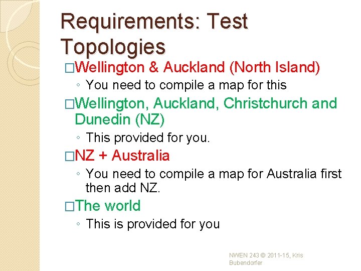 Requirements: Test Topologies �Wellington & Auckland (North Island) ◦ You need to compile a Requirements: Test Topologies �Wellington & Auckland (North Island) ◦ You need to compile a
