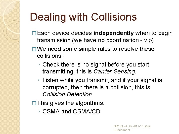 Dealing with Collisions � Each device decides independently when to begin transmission (we have Dealing with Collisions � Each device decides independently when to begin transmission (we have