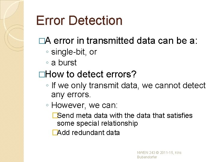 Error Detection �A error in transmitted data can be a: ◦ single-bit, or ◦ Error Detection �A error in transmitted data can be a: ◦ single-bit, or ◦