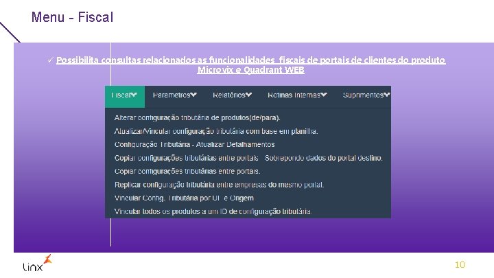 Menu - Fiscal ü Possibilita consultas relacionados as funcionalidades fiscais de portais de clientes