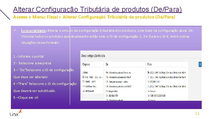 Alterar Configuração Tributária de produtos (De/Para) Acesse o Menu: Fiscal> Alterar Configuração Tributária de