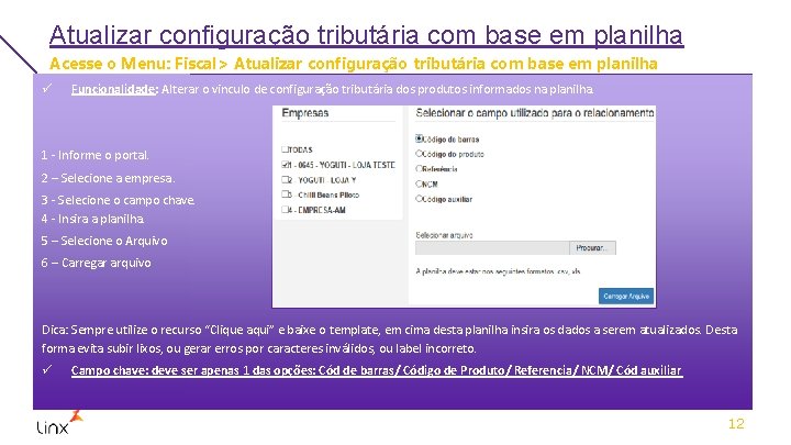 Atualizar configuração tributária com base em planilha Acesse o Menu: Fiscal> Atualizar configuração tributária