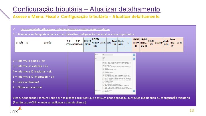 Configuração tributária – Atualizar detalhamento Acesse o Menu: Fiscal> Configuração tributária – Atualizar detalhamento