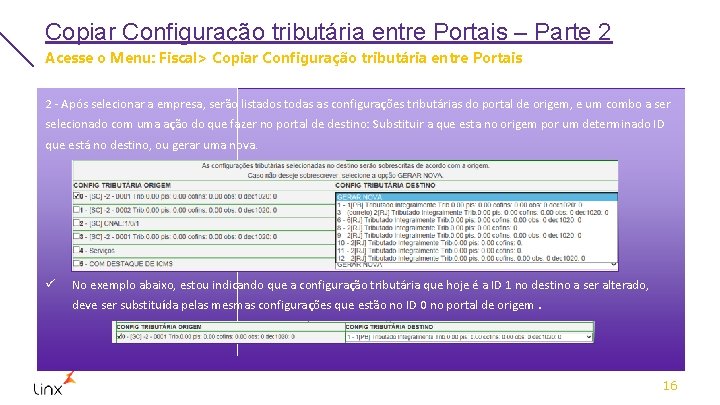 Copiar Configuração tributária entre Portais – Parte 2 Acesse o Menu: Fiscal> Copiar Configuração