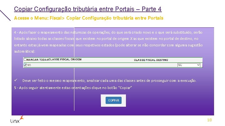 Copiar Configuração tributária entre Portais – Parte 4 Acesse o Menu: Fiscal> Copiar Configuração