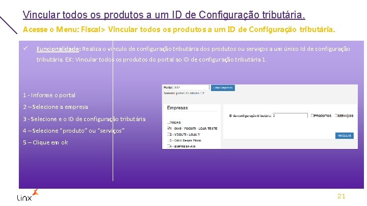 Vincular todos os produtos a um ID de Configuração tributária. Acesse o Menu: Fiscal>