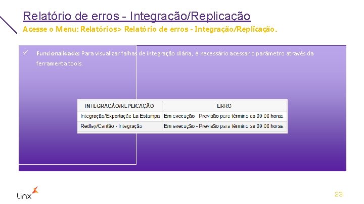 Relatório de erros - Integração/Replicação Acesse o Menu: Relatórios> Relatório de erros - Integração/Replicação.