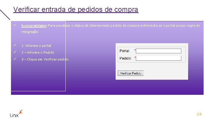 Verificar entrada de pedidos de compra ü Funcionalidade: Para visualizar o status de determinado