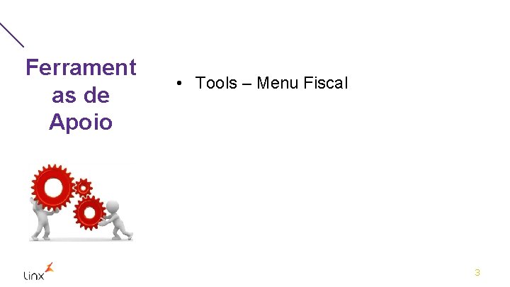 Ferrament as de Apoio • Tools – Menu Fiscal 3 