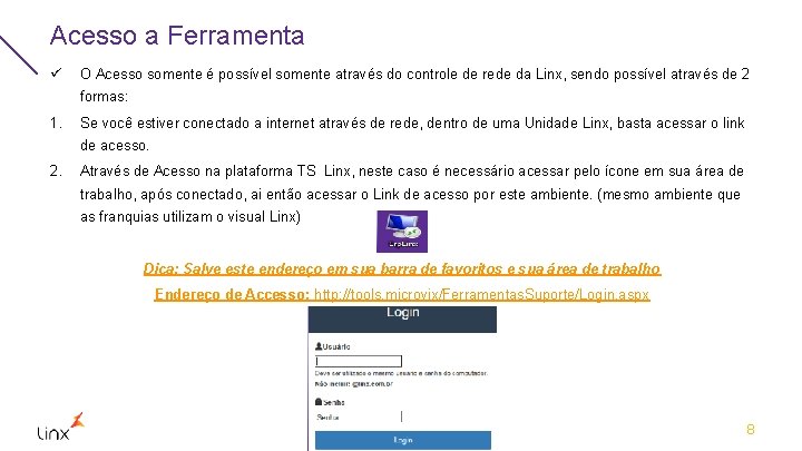 Acesso a Ferramenta ü O Acesso somente é possível somente através do controle de