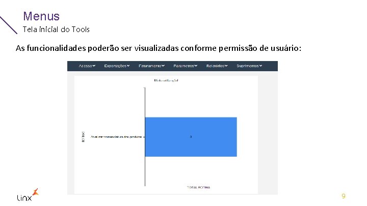 Menus Tela inicial do Tools As funcionalidades poderão ser visualizadas conforme permissão de usuário: