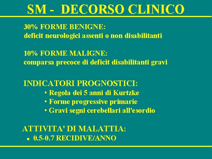 SM - DECORSO CLINICO 30% FORME BENIGNE: deficit neurologici assenti o non disabilitanti 10%