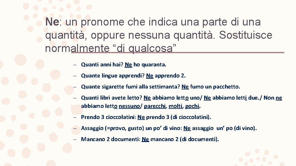 Ne: un pronome che indica una parte di una quantità, oppure nessuna quantità. Sostituisce
