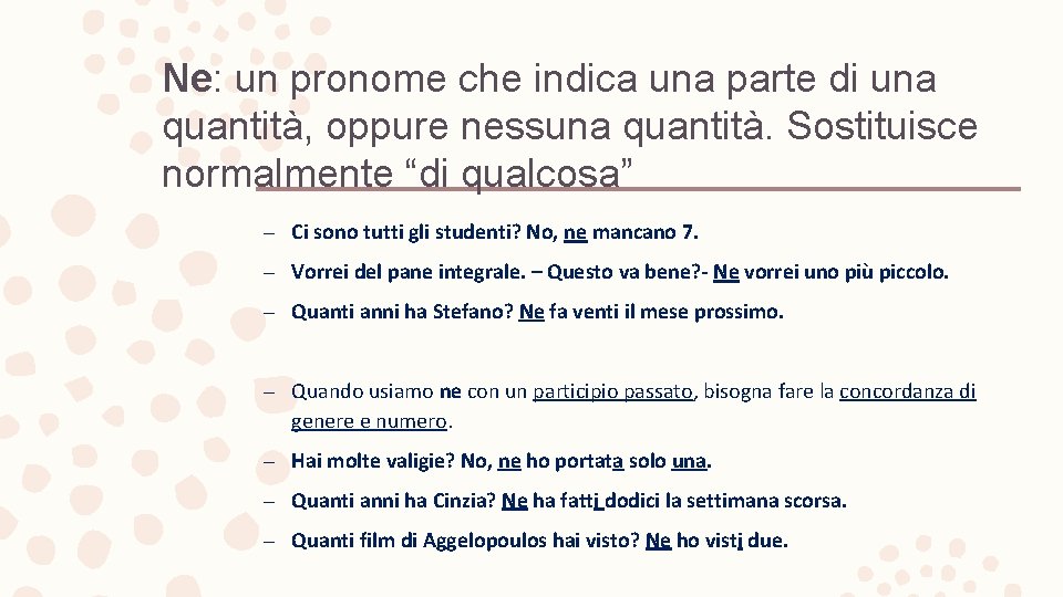 Ne: un pronome che indica una parte di una quantità, oppure nessuna quantità. Sostituisce