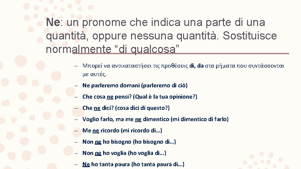 Ne: un pronome che indica una parte di una quantità, oppure nessuna quantità. Sostituisce