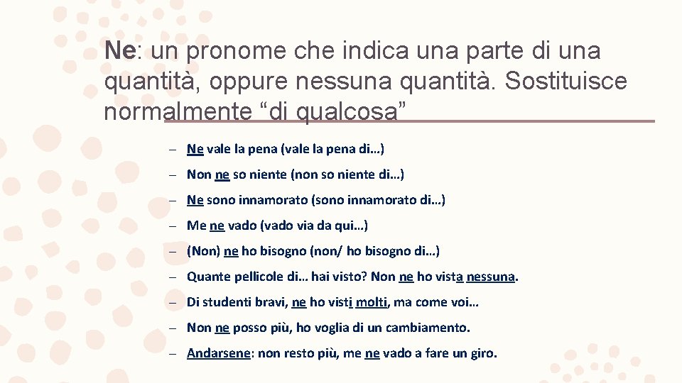 Ne: un pronome che indica una parte di una quantità, oppure nessuna quantità. Sostituisce