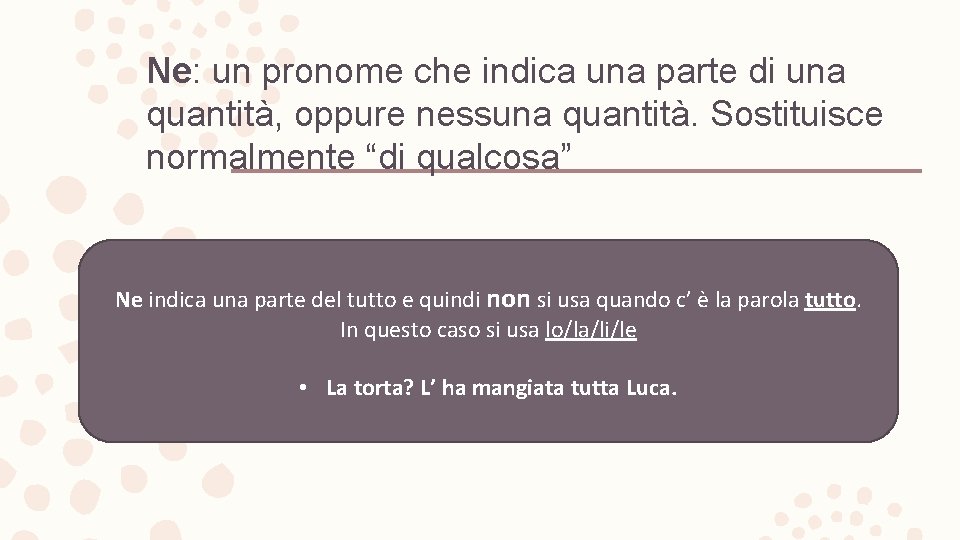 Ne: un pronome che indica una parte di una quantità, oppure nessuna quantità. Sostituisce