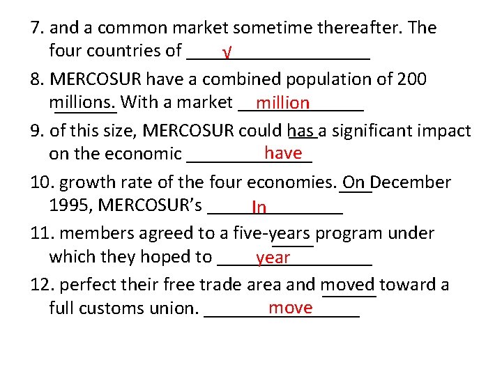 7. and a common market sometime thereafter. The four countries of __________ √ 8.