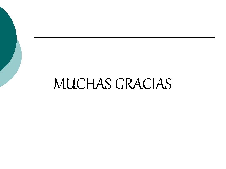 MUCHAS GRACIAS MUCHAS GRACIAS
