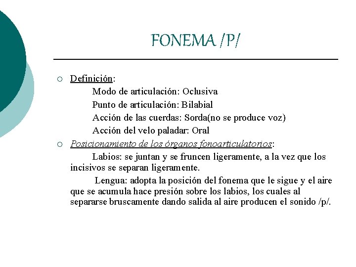 FONEMA /P/ ¡ ¡ Definición: Modo de articulación: Oclusiva Punto de articulación: Bilabial Acción FONEMA /P/ ¡ ¡ Definición: Modo de articulación: Oclusiva Punto de articulación: Bilabial Acción